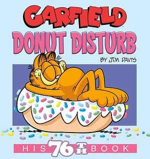 Garfield Donut Disturb: His 76th Book by Jim Davis