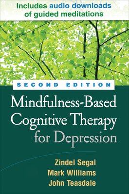 Mindfulness-Based Cognitive Therapy for Depression, Second Edition by Mark Williams, Zindel V. Segal, John Teasdale