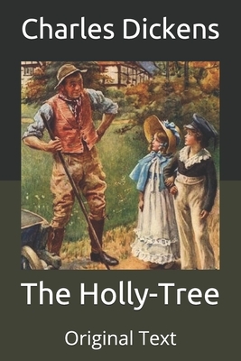 The Holly-Tree: Original Text by Charles Dickens