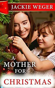 A Mother for Christmas by Jackie Weger