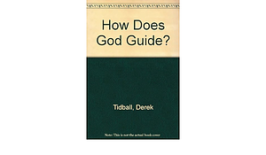 How Does God Guide? by Derek Tidball