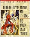 Flying Buttresses, Entropy, and O-Rings: The World of an Engineer, by James L. Adams