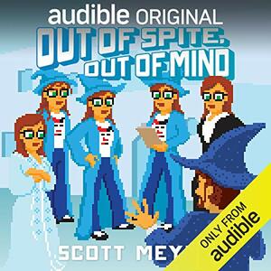 Out of Spite, Out of Mind by Luke Daniels, Scott Meyer