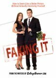 Faking It: How to Seem Like a Better Person Without Actually ImprovingYourself by CollegeHumor.com, Neel Shah, Ethan Trex