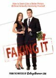 Faking It: How to Seem Like a Better Person Without Actually ImprovingYourself by Neel Shah, CollegeHumor.com, Ethan Trex