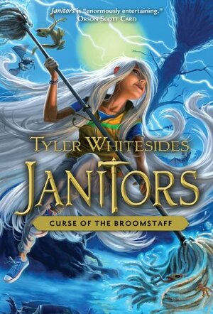 Janitors, Book 3: Curse of the Broomstaff by Tyler Whitesides
