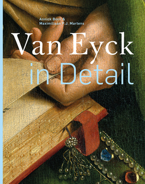 Van Eyck in Detail by Annick Born, Maximiliaan P. J. Martens