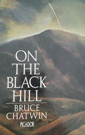 On the Black Hill by Bruce Chatwin