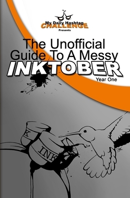 The Unofficial Guide To A Messy Inktober, Year One by Renderbit Publishing, Ron Jones