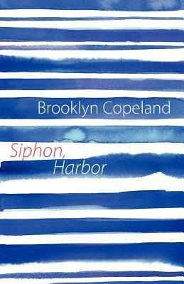 Siphon, Harbor by Brooklyn Copeland