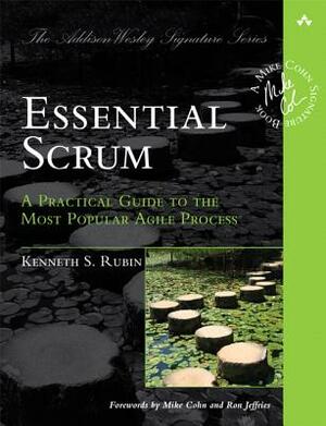 Essential Scrum: A Practical Guide to the Most Popular Agile Process by Kenneth Rubin