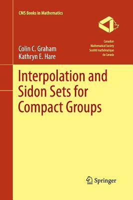 Interpolation and Sidon Sets for Compact Groups by Colin Graham, Kathryn E. Hare