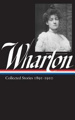 Collected Stories 1891-1910 by Maureen Howard, Edith Wharton, Edith Wharton