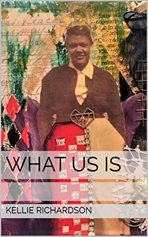 What Us Is by Kellie Richardson