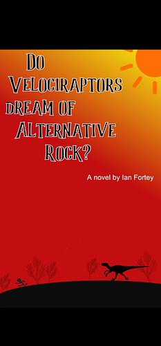 Do Velociraptors Dream of Alternative Rock?  by Ian Fortey