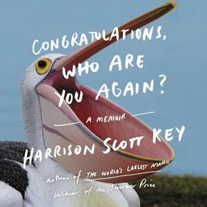 Congratulations, Who Are You Again?: A Memoir by Harrison Scott Key