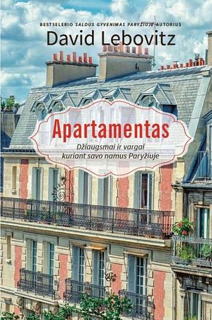 Apartamentas: džiaugsmai ir vargai kuriant savo namus Paryžiuje by David Lebovitz