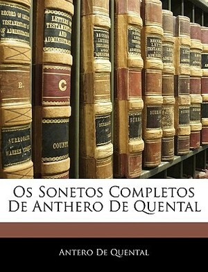 Os Sonetos Completos de Anthero de Quental by Antero de Quental