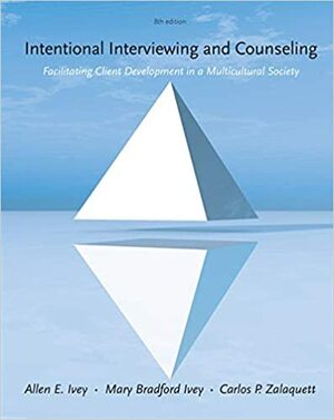Intentional Interviewing and Counseling: Facilitating Client Development in a Multicultural Society by Ivey/Ivey, Mary Bradford Ivey, Allen E. Ivey