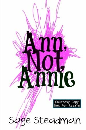 Ann, Not Annie by Sage Steadman