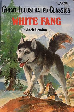 White Fang (Great Illustrated Classics) by Jack London, Malvina G. Vogel