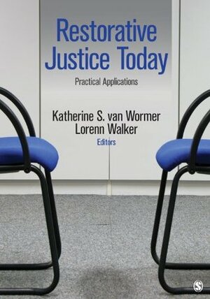 Restorative Justice Today: Practical Applications by Lorenn Walker, Katherine Stuart van Wormer