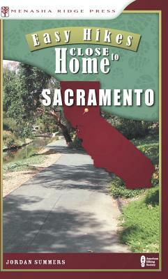 Easy Hikes Close to Home: Sacramento by Jordan Summers