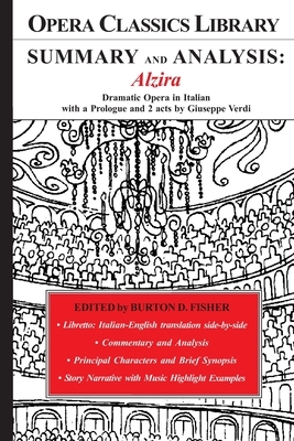 SUMMARY and ANALYSIS: ALZIRA: Dramatic Opera with a Prologue and two acts by Giuseppe VerdI by Burton D. Fisher