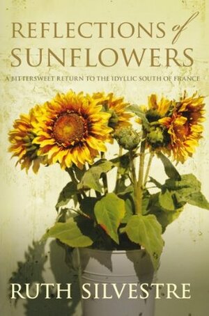 Reflections of Sunflowers (The Sunflowers Trilogy Series) by Ruth Silvestre