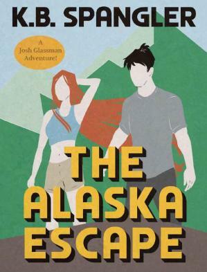 The Alaska Escape by K.B. Spangler