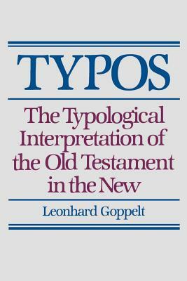 Typos: The Typological Interpretation of the Old Testament in the New by Leonhard Goppelt