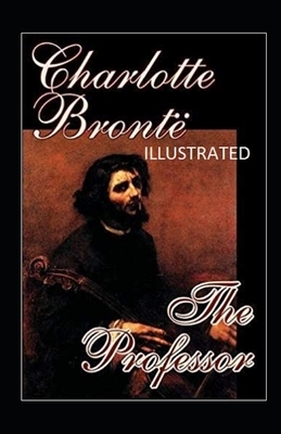 The Professor Illustrated by Charlotte Brontë