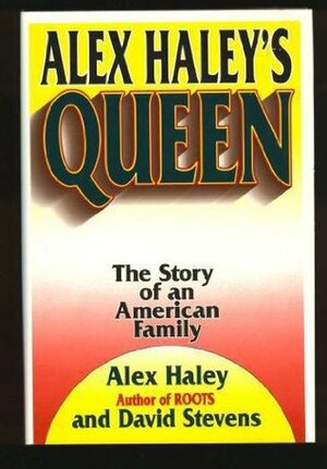 Alex Haley's Queen: The Story of an American Family by David Stevens, Alex Haley