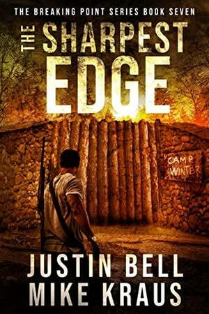 The Sharpest Edge: The Breaking Point Book 7: by Mike Kraus, Justin Bell