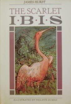 The Scarlet Ibis: The Collection of Wonder by James Hurst, Philippe Dumas