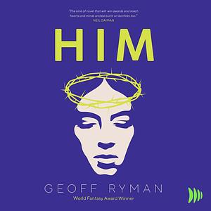 HIM by Geoff Ryman