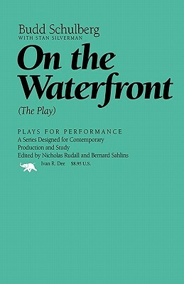 On the Waterfront: The Play by Budd Schulberg