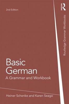 Basic German: A Grammar and Workbook by Karen Seago, Anna Miell, Heiner Schenke
