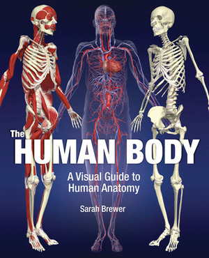 The Human Body: A Visual Guide to Human Anatomy by Primal Pictures, Sarah Brewer