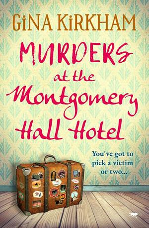 Murders at the Montgomery Hall Hotel by Gina Kirkham, Gina Kirkham