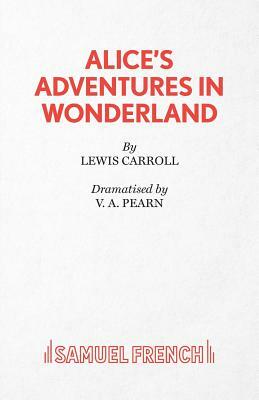 Alice's Adventures in Wonderland by V. A. Pearn, Lewis Carroll