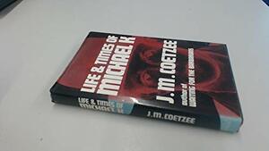 Life & Times Of Michael K by J.M. Coetzee