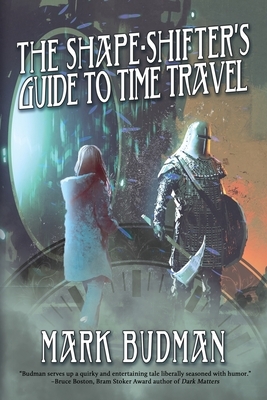 The Shape-Shifter's Guide to Time Travel by Mark Budman