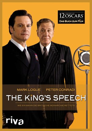 The King's Speech: Wie ein Mann die Britische Monarchie rettete by Mark Logue, Peter Conradi