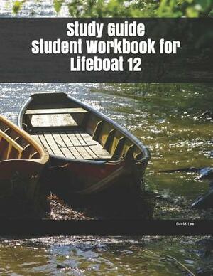 Study Guide Student Workbook for Lifeboat 12 by David Lee