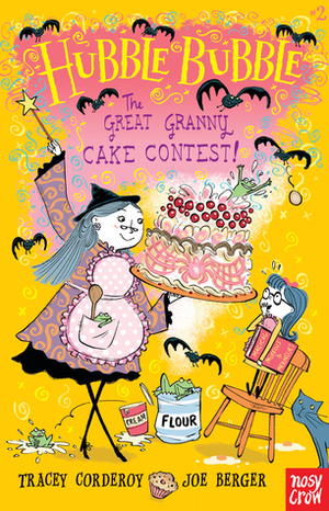 The Great Granny Cake Contest! by Joe Berger, Tracey Corderoy