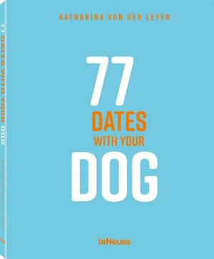 77 Dates with Your Dog by Katharina Von Der Leyen, Elke Reinhart