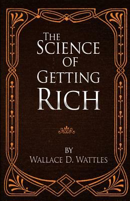 The Science of Getting Rich by Wallace D. Wattles