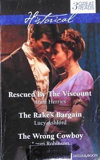 Herries, Ashford and Robinson Taster Collection 201411: Rescued by the Viscount / the Rake's Bargain / the Wrong Cowboy by Lauri Robinson, Anne Herries, Lucy Ashford