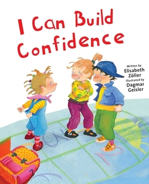 I Can Build Confidence by Elisabeth Zöller, Elisabeth Zoller